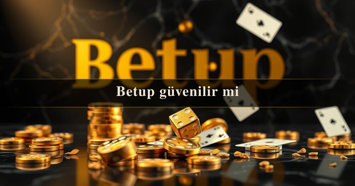 Betup güvenilir